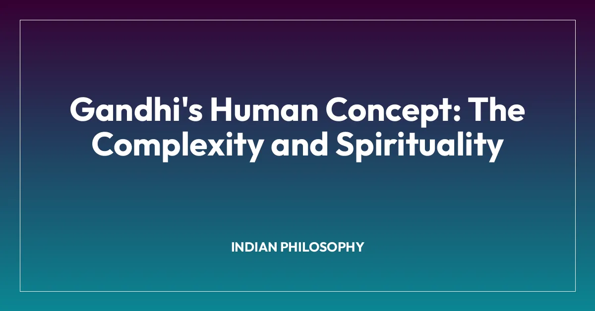 Gandhi’s Human Concept: The Complexity and Spirituality