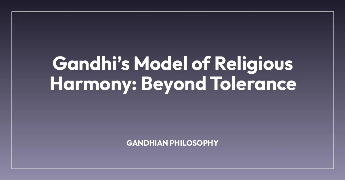 Gandhiโs Model of Religious Harmony: Beyond Tolerance