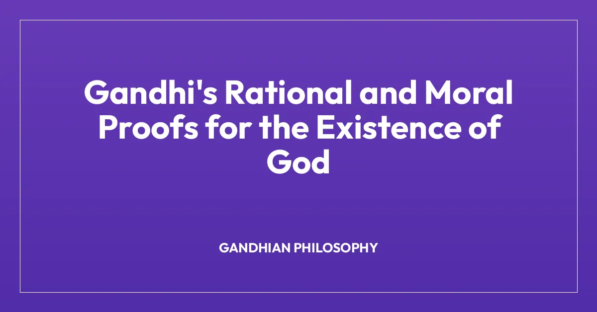 Gandhi’s Rational and Moral Proofs for the Existence of God
