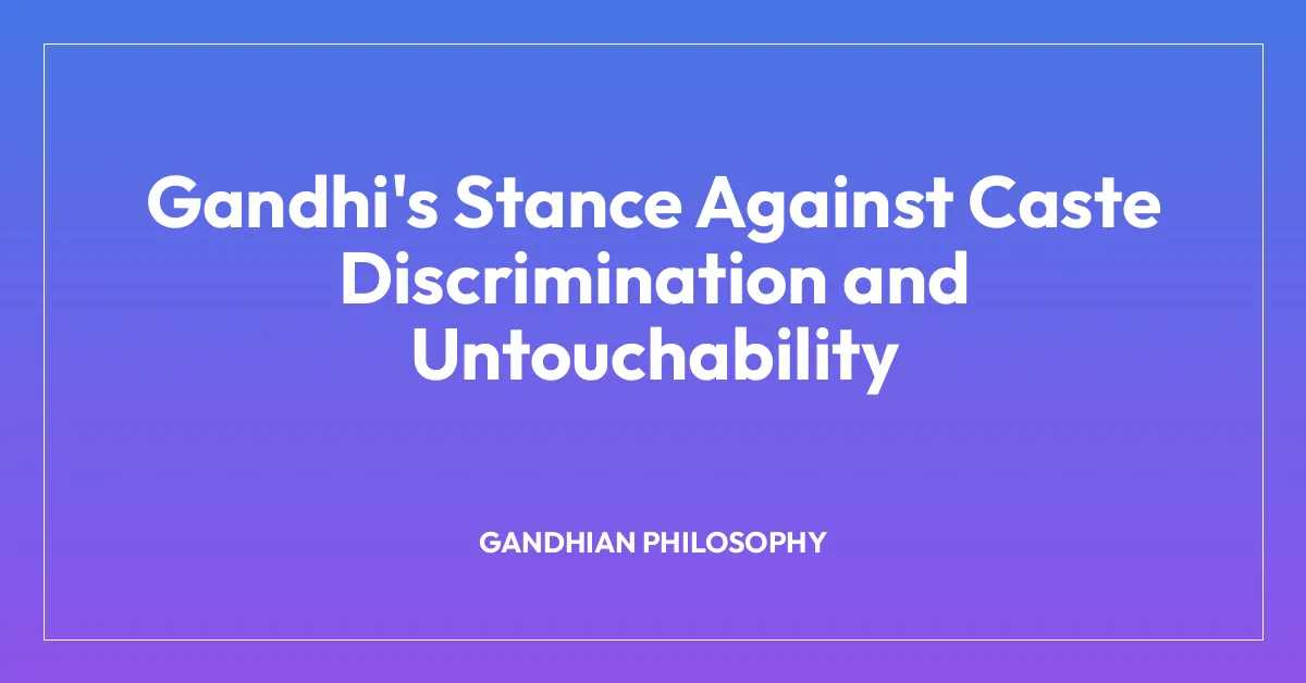 Gandhi’s Stance Against Caste Discrimination and Untouchability