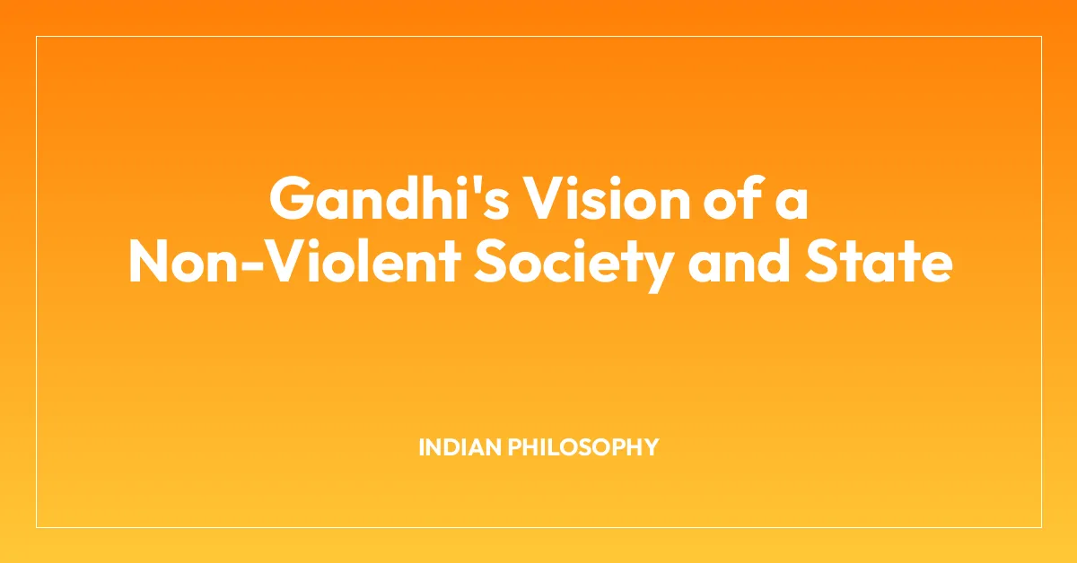 Gandhi’s Vision of a Non-Violent Society and State