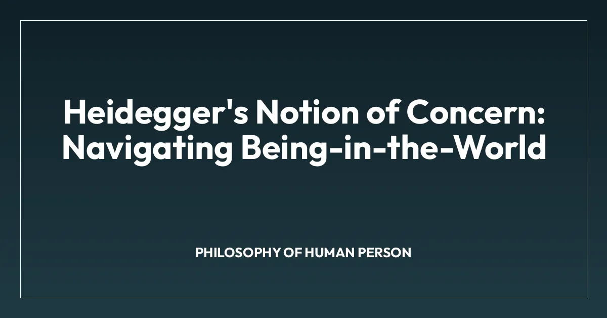 Heidegger’s Notion of Concern: Navigating Being-in-the-World