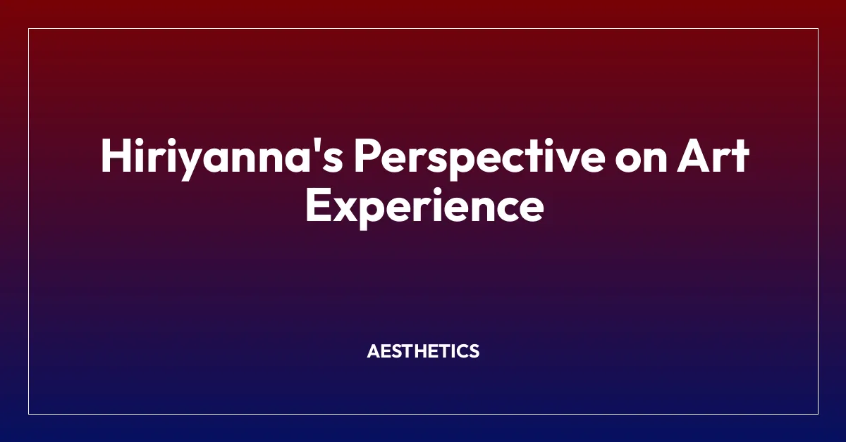 Hiriyanna’s Perspective on Art Experience