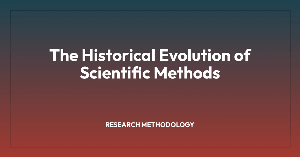 The Historical Evolution of Scientific Methods