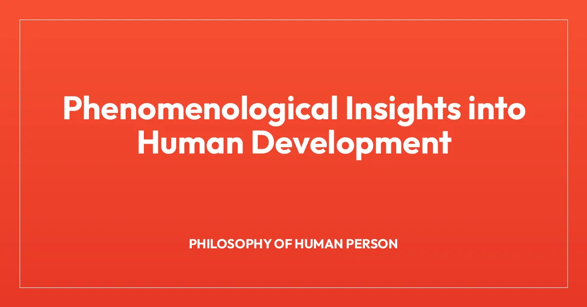 Phenomenological Insights into Human Development