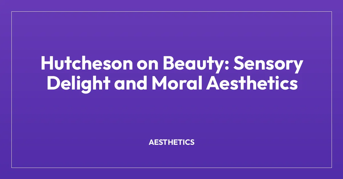 Hutcheson on Beauty: Sensory Delight and Moral Aesthetics