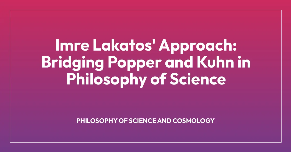Imre Lakatos’ Approach: Bridging Popper and Kuhn in Philosophy of Science