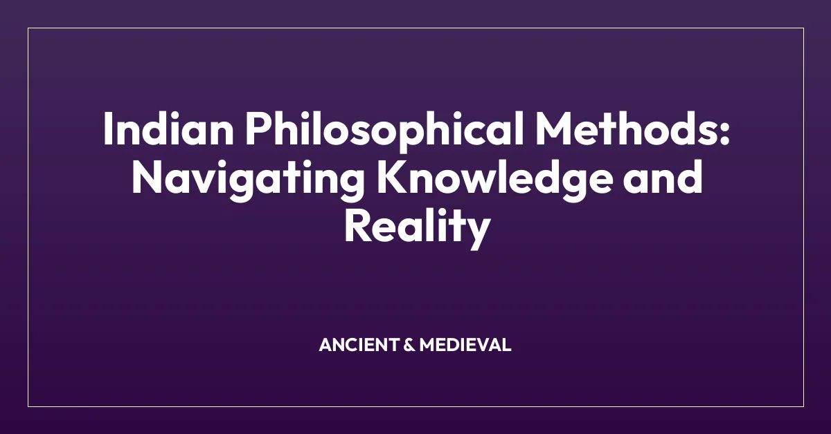 Indian Philosophical Methods: Navigating Knowledge and Reality