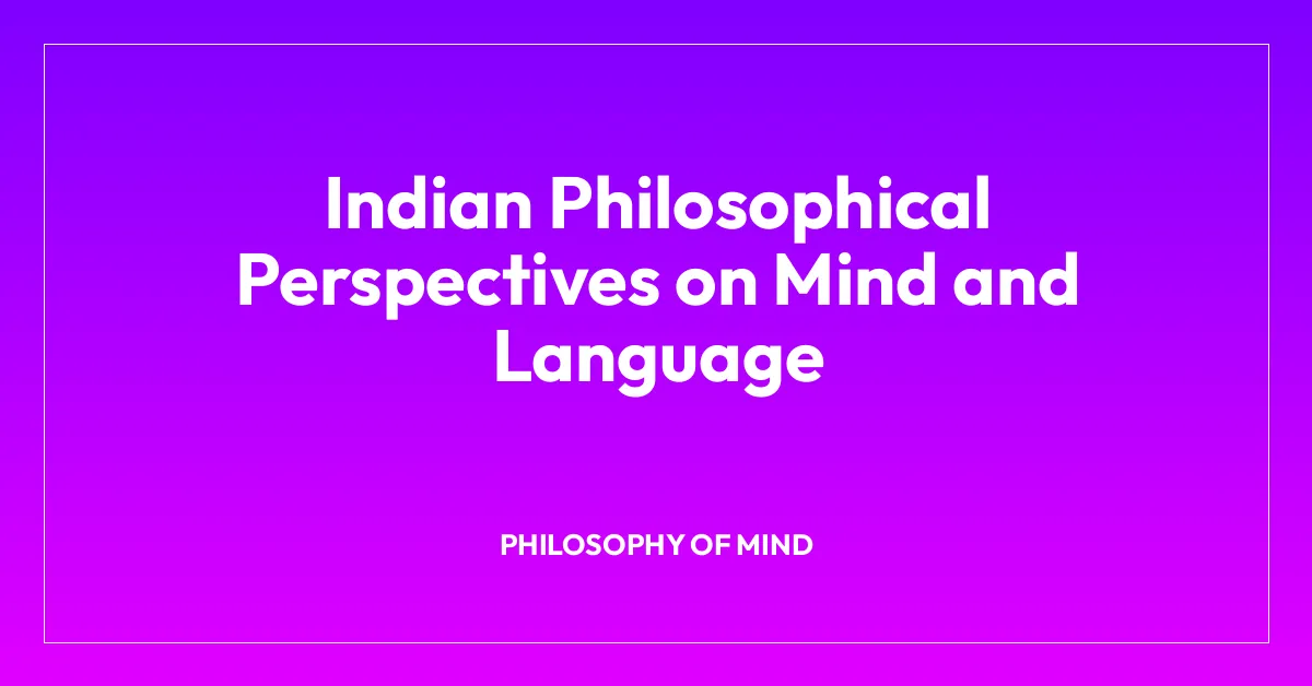 Indian Philosophical Perspectives on Mind and Language