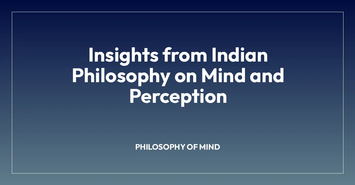 Insights from Indian Philosophy on Mind and Perception