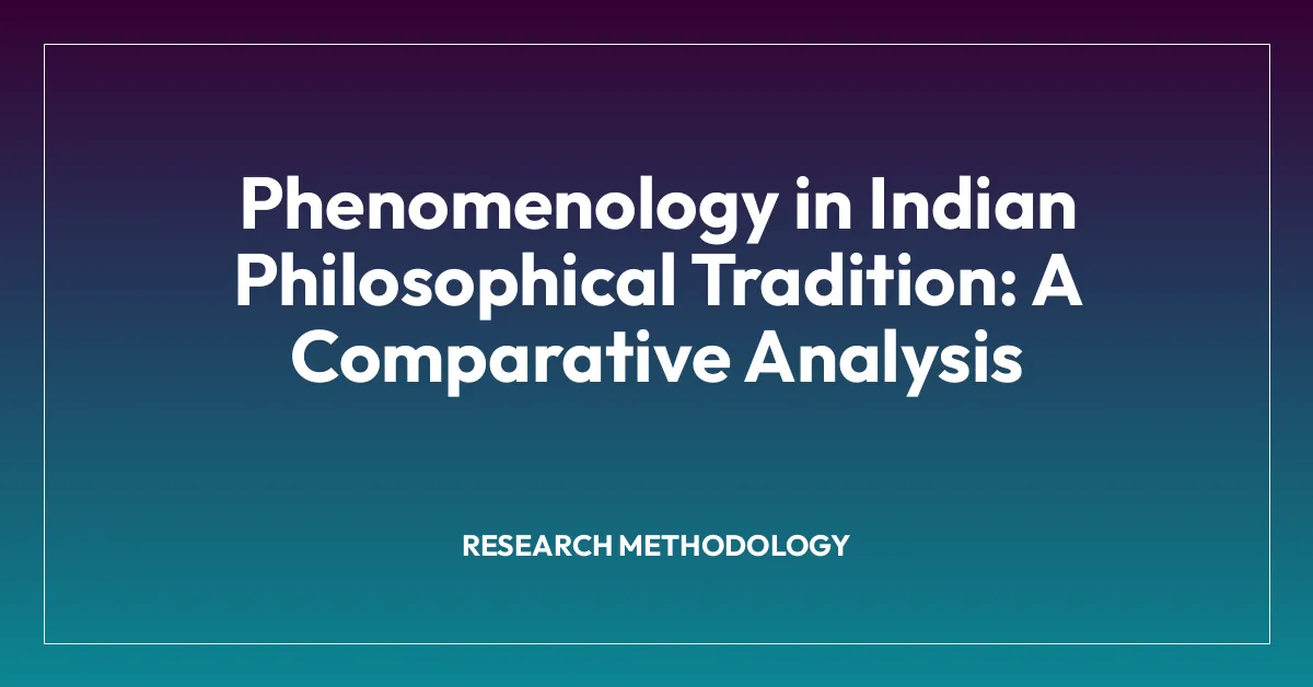 Phenomenology in Indian Philosophical Tradition: A Comparative Analysis