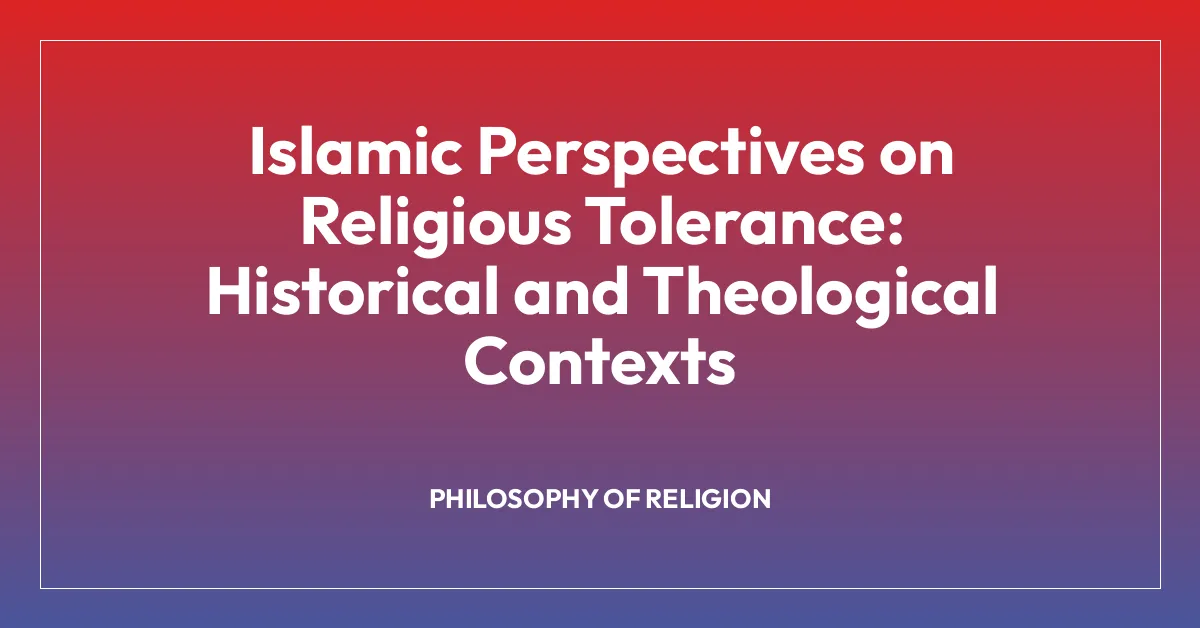 Islamic Perspectives on Religious Tolerance: Historical and Theological Contexts