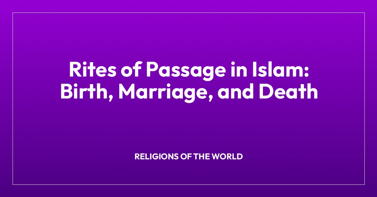 Rites of Passage in Islam: Birth, Marriage, and Death