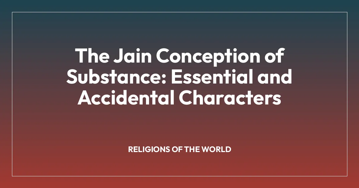 The Jain Conception of Substance: Essential and Accidental Characters