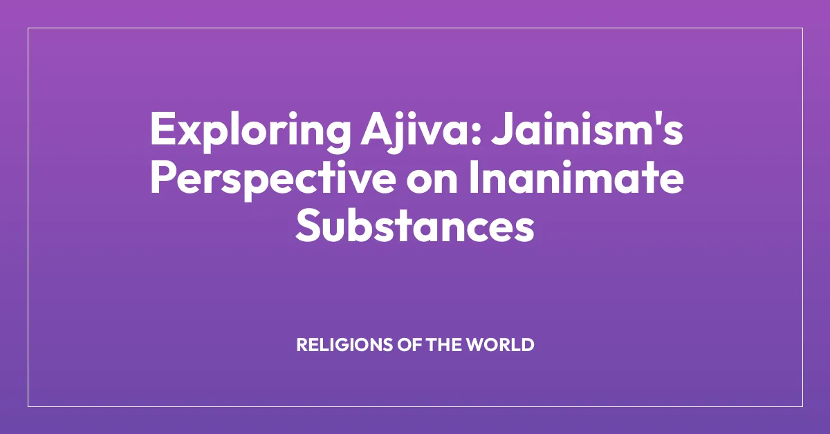 Exploring Ajiva: Jainism’s Perspective on Inanimate Substances
