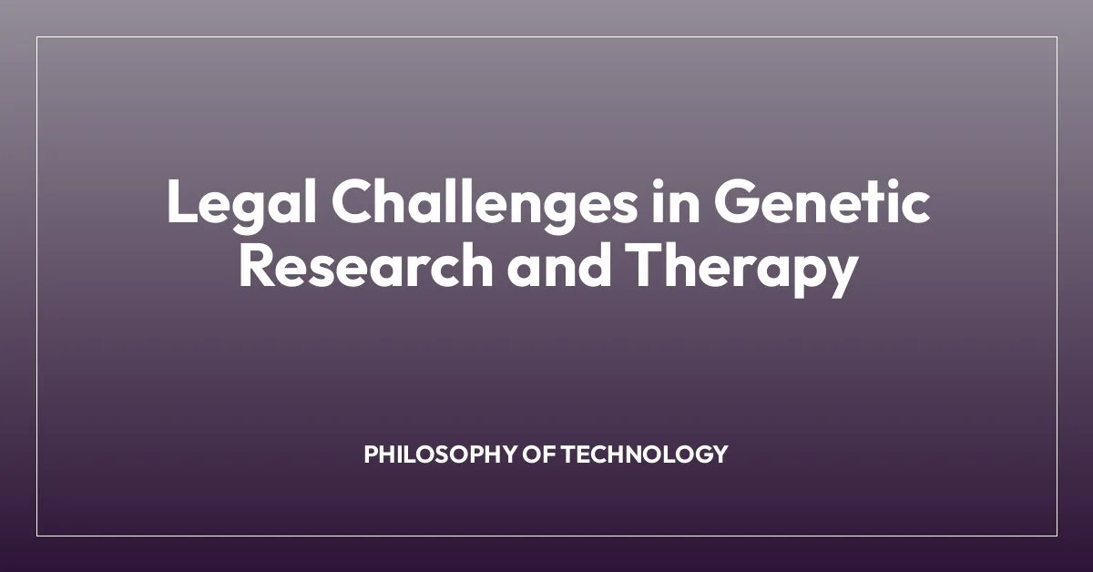Legal Challenges in Genetic Research and Therapy