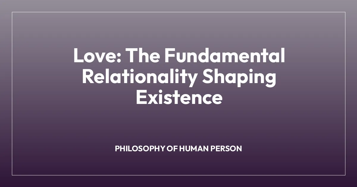 Love: The Fundamental Relationality Shaping Existence
