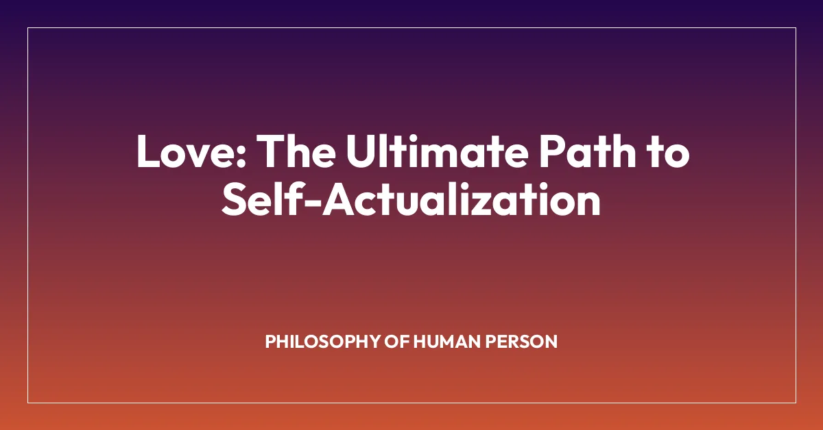 Love: The Ultimate Path to Self-Actualization