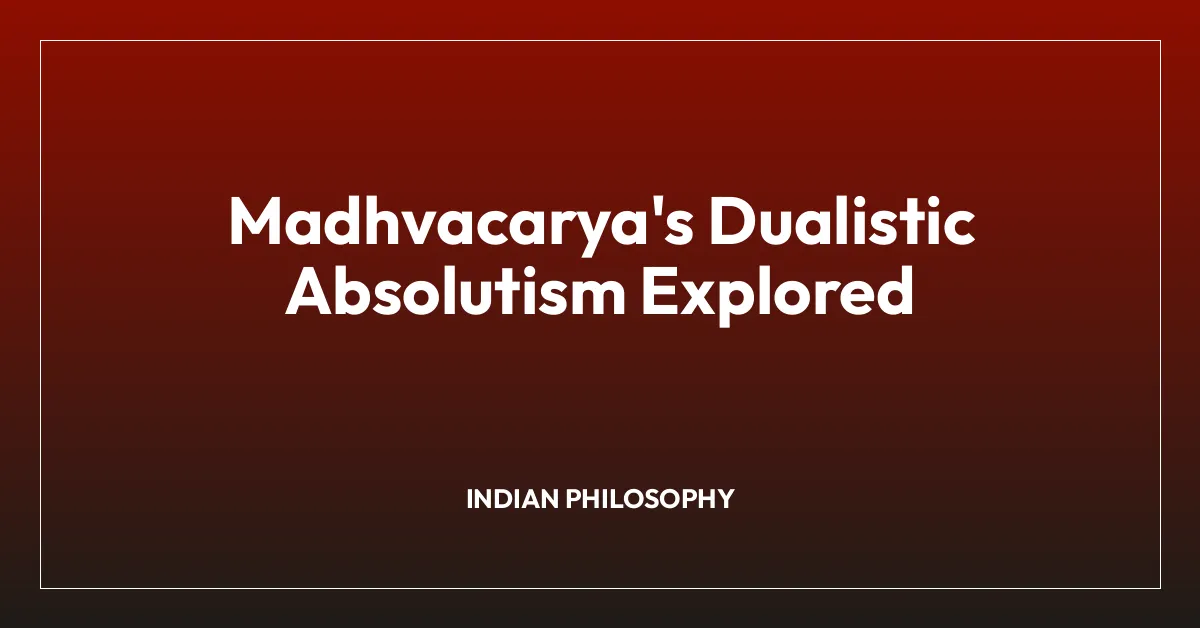Madhvacarya’s Dualistic Absolutism Explored