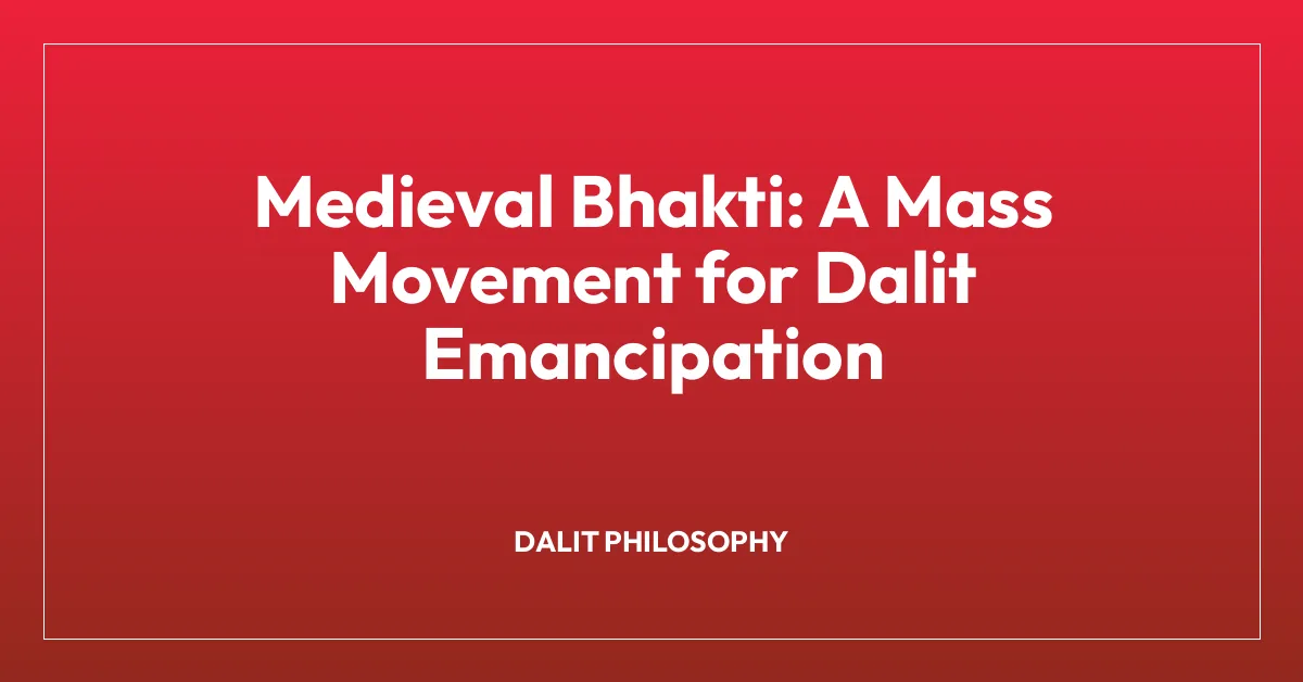 Medieval Bhakti: A Mass Movement for Dalit Emancipation