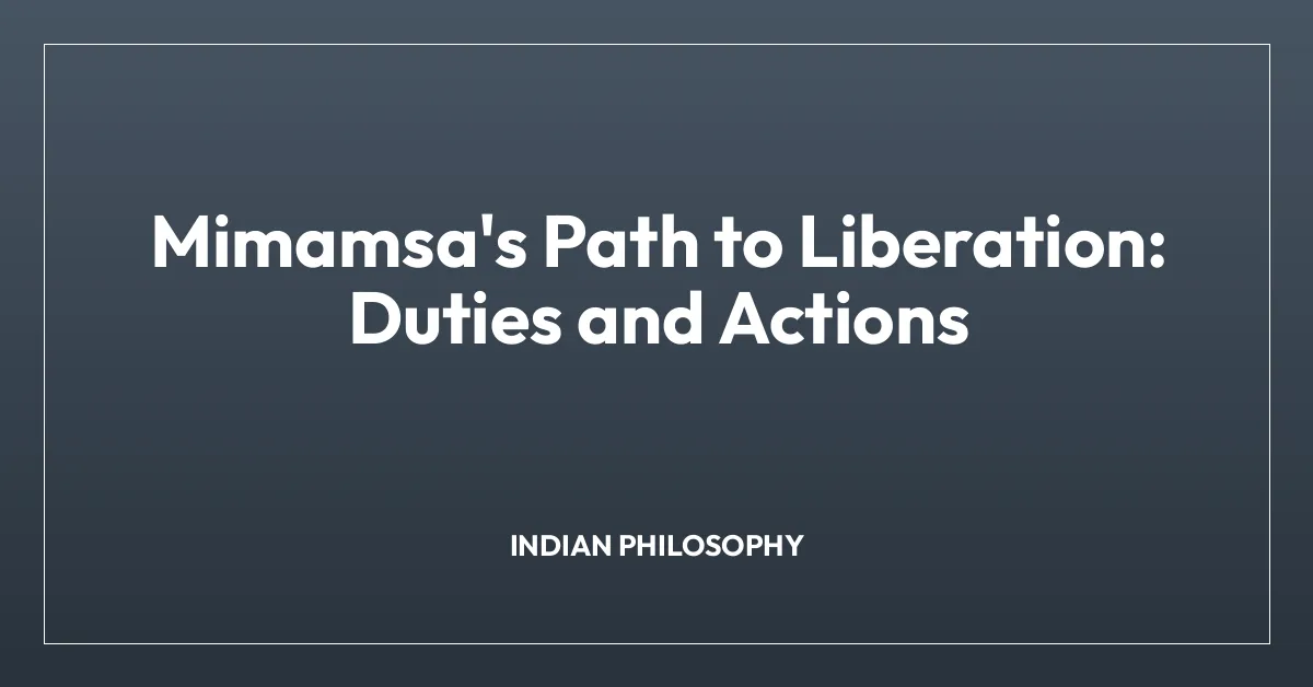 Mimamsa’s Path to Liberation: Duties and Actions