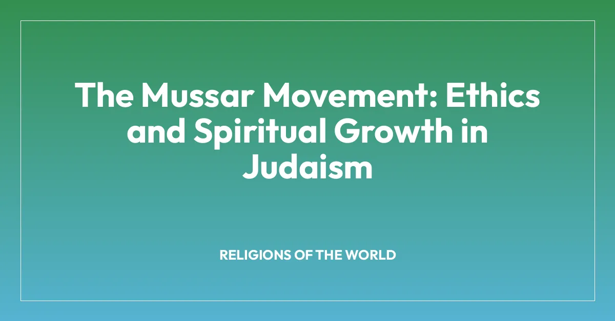 The Mussar Movement: Ethics and Spiritual Growth in Judaism