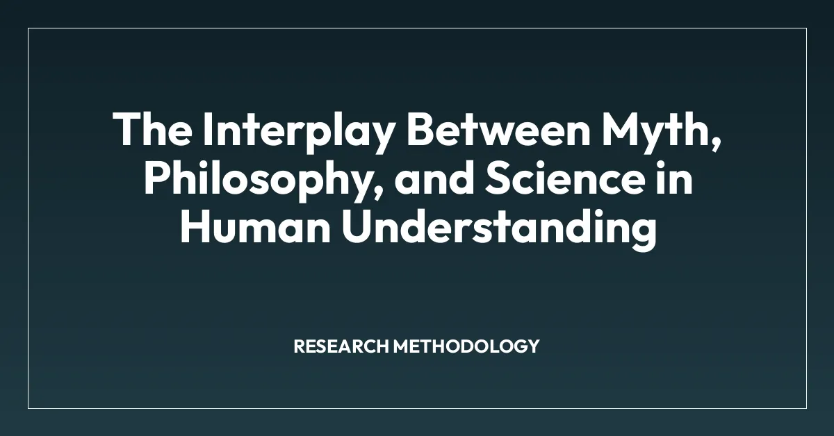 The Interplay Between Myth, Philosophy, and Science in Human Understanding