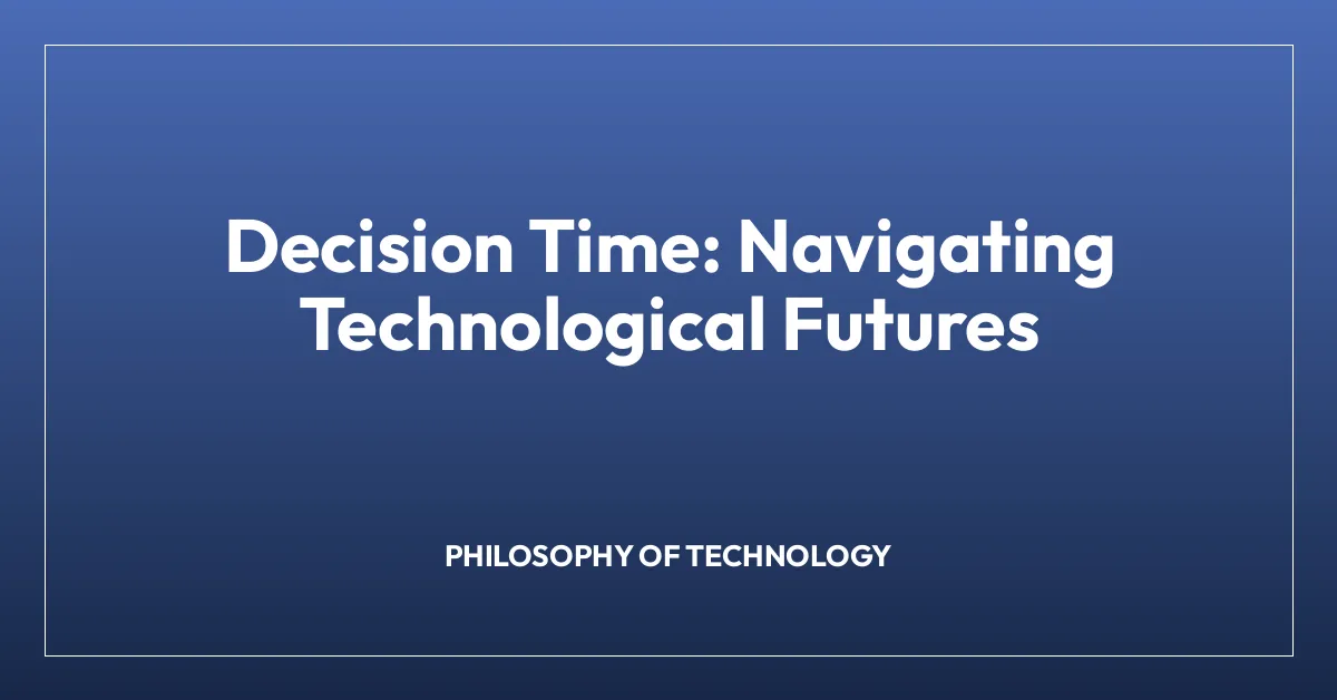 Decision Time: Navigating Technological Futures