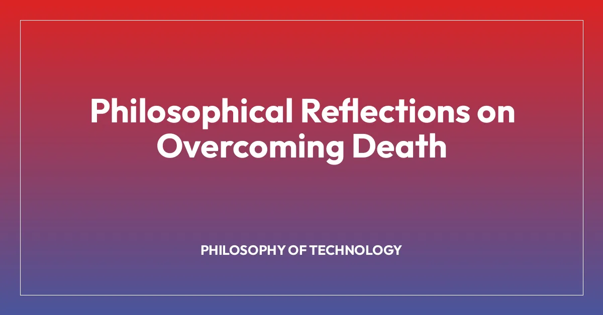 Philosophical Reflections on Overcoming Death