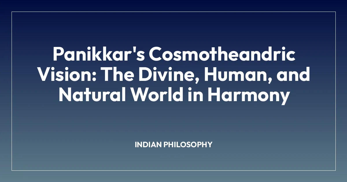 Panikkar’s Cosmotheandric Vision: The Divine, Human, and Natural World in Harmony