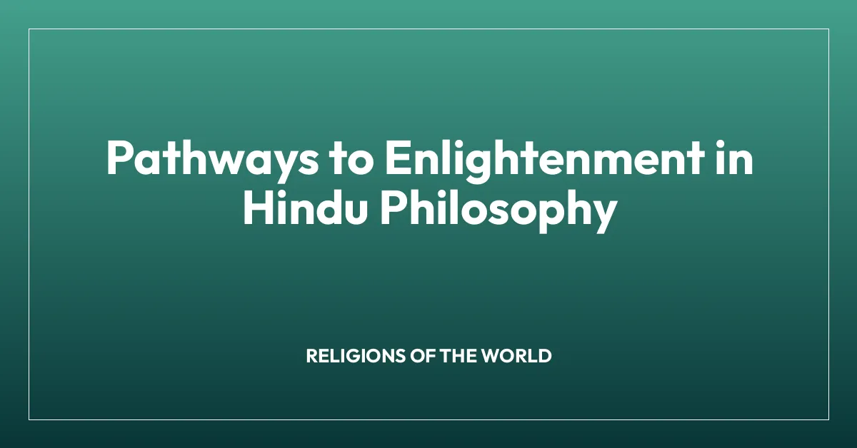 Pathways to Enlightenment in Hindu Philosophy