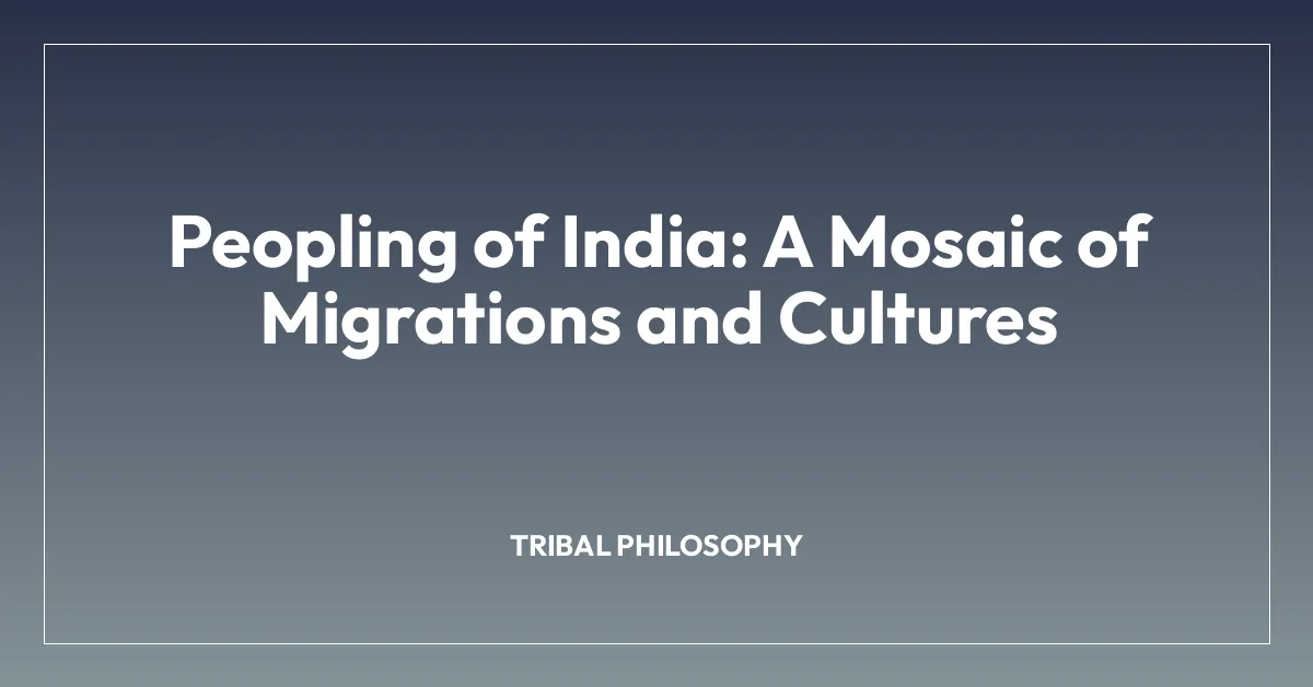 Peopling of India: A Mosaic of Migrations and Cultures