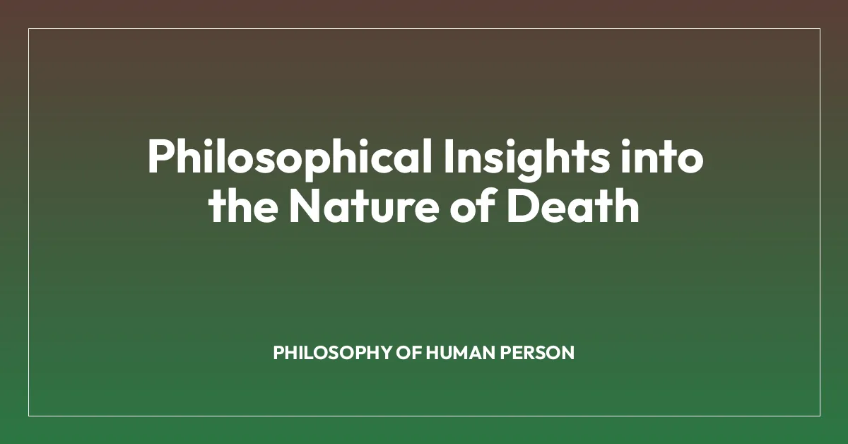Philosophical Insights into the Nature of Death