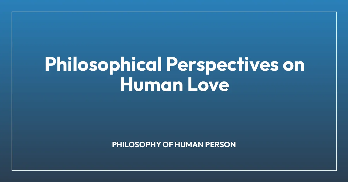 Philosophical Perspectives on Human Love