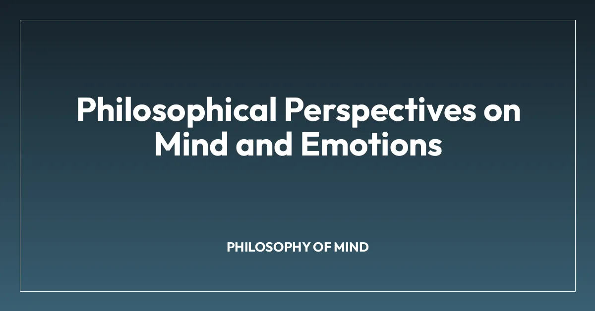 Philosophical Perspectives on Mind and Emotions