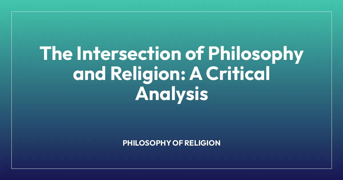 The Intersection of Philosophy and Religion: A Critical Analysis