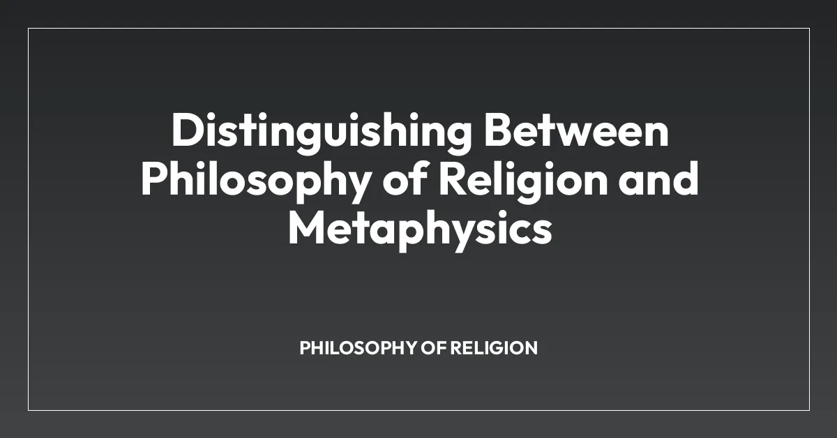 Distinguishing Between Philosophy of Religion and Metaphysics