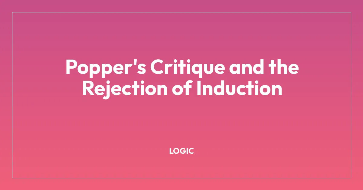 Popper’s Critique and the Rejection of Induction