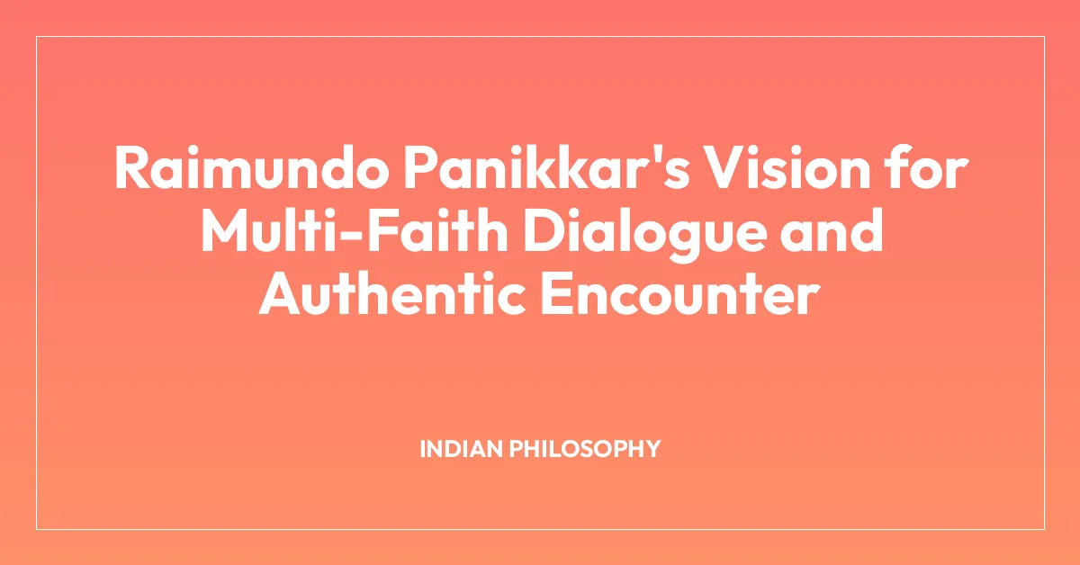 Raimundo Panikkar’s Vision for Multi-Faith Dialogue and Authentic Encounter