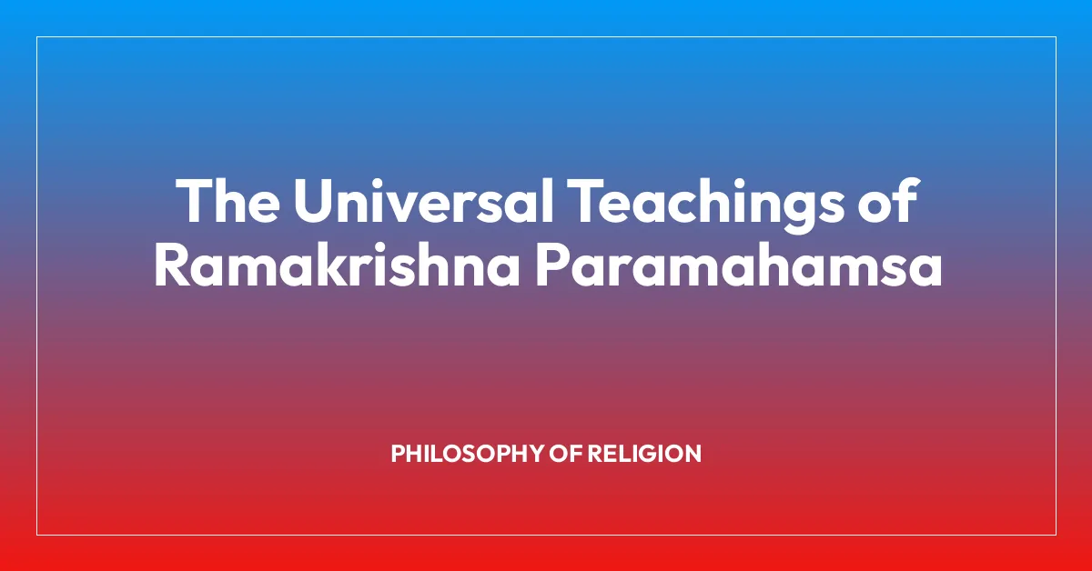 The Universal Teachings of Ramakrishna Paramahamsa