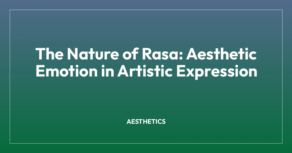The Nature of Rasa: Aesthetic Emotion in Artistic Expression