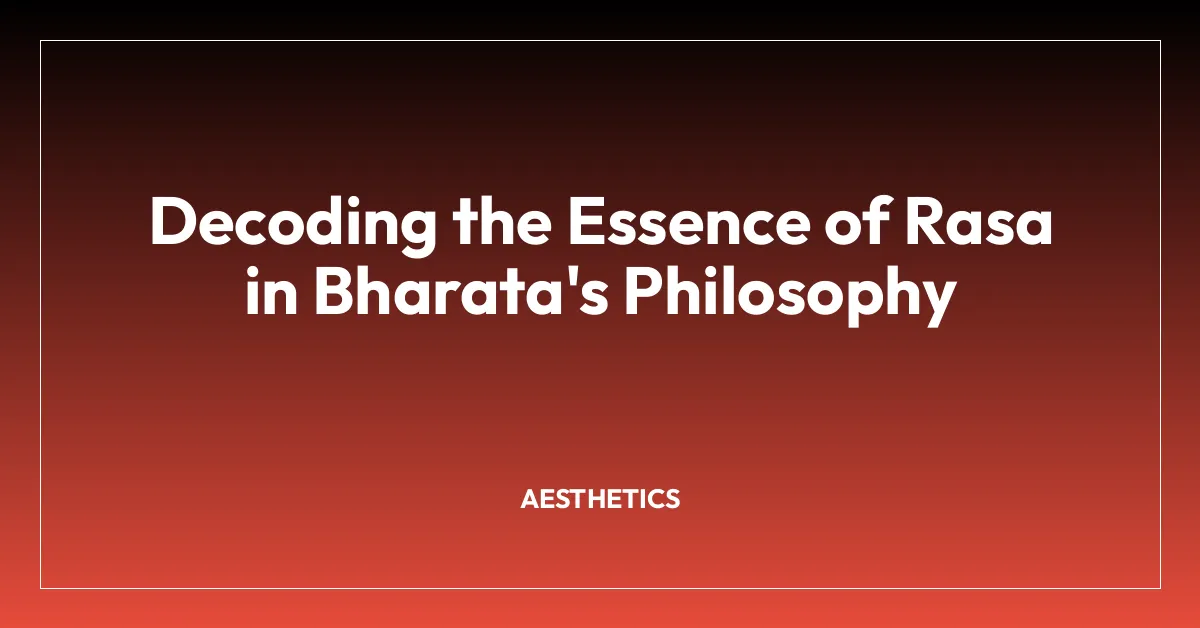 Decoding the Essence of Rasa in Bharata’s Philosophy