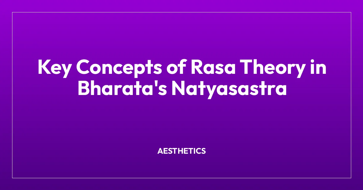 Key Concepts of Rasa Theory in Bharata’s Natyasastra