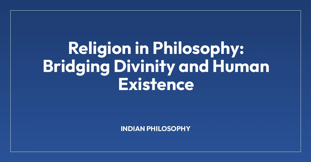 Religion in Philosophy: Bridging Divinity and Human Existence