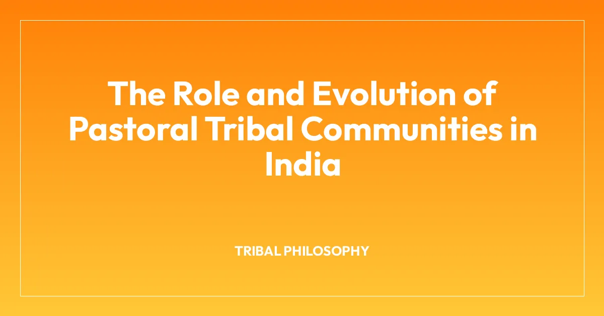 The Role and Evolution of Pastoral Tribal Communities in India