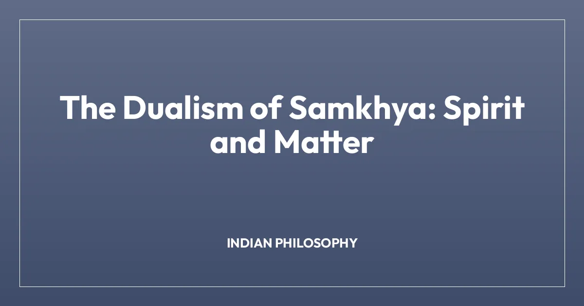 The Dualism of Samkhya: Spirit and Matter