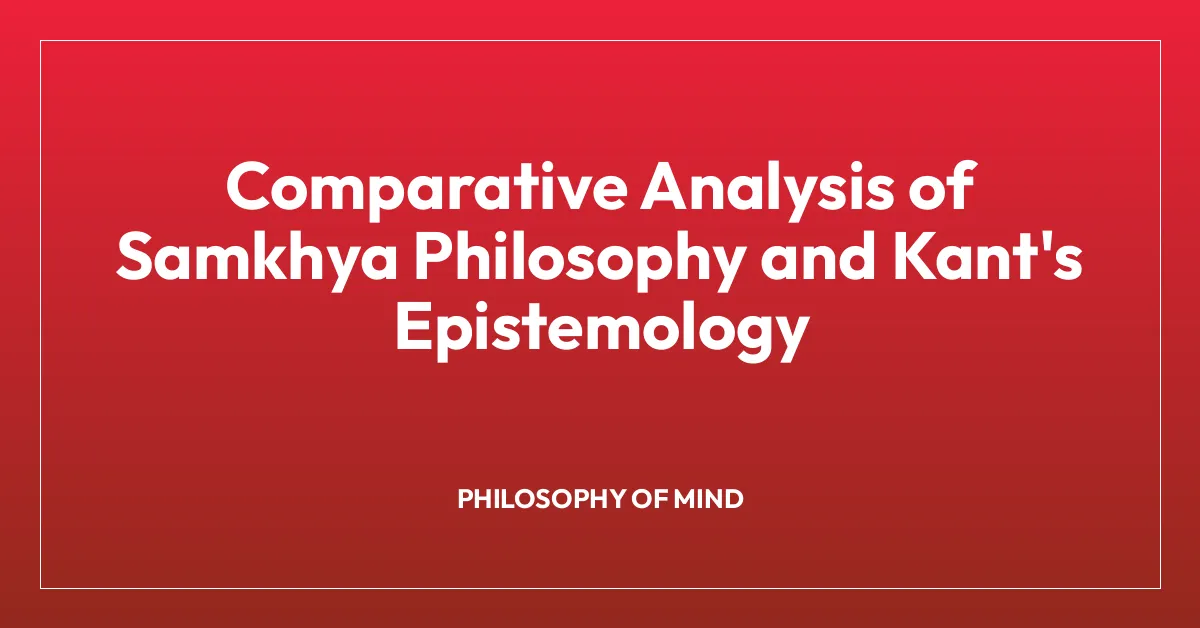 Comparative Analysis of Samkhya Philosophy and Kant’s Epistemology