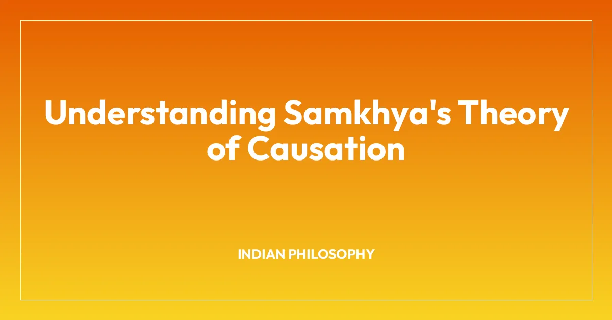 Understanding Samkhya’s Theory of Causation