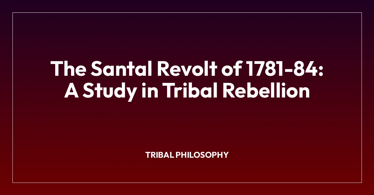 The Santal Revolt of 1781-84: A Study in Tribal Rebellion
