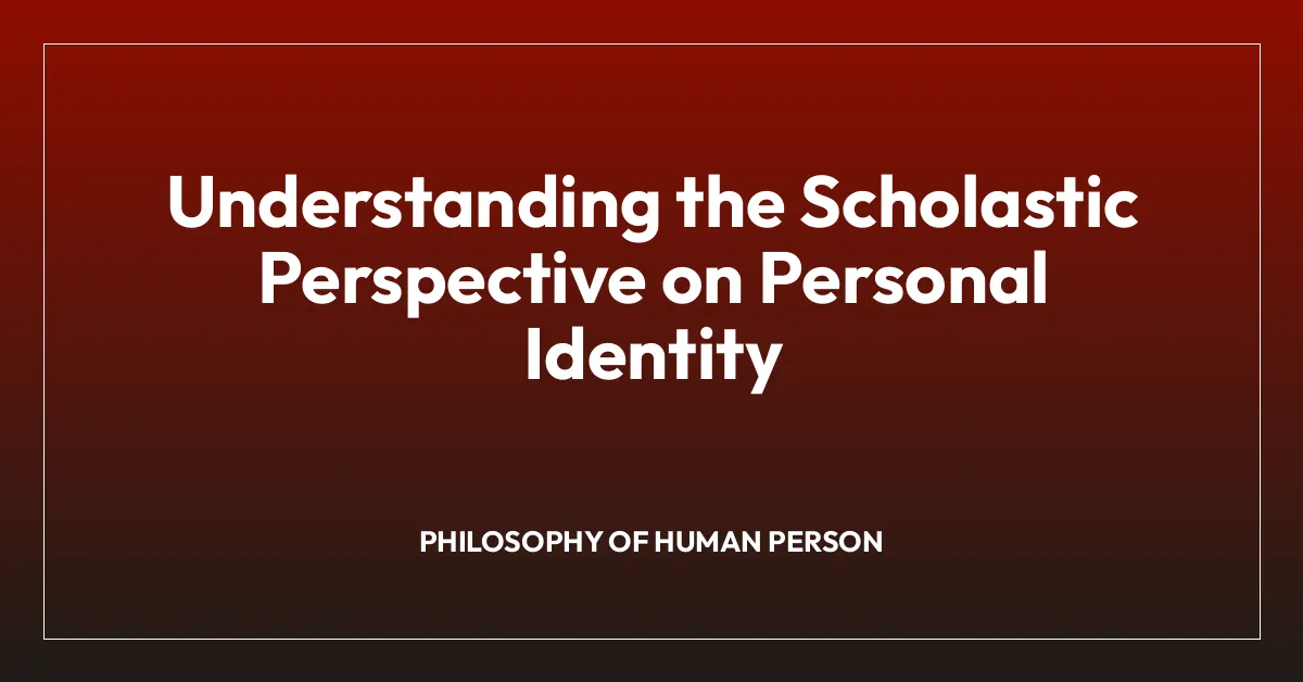 Understanding the Scholastic Perspective on Personal Identity